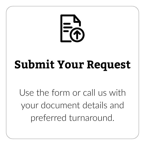 Step 1 – Submit your request: Upload documents or describe your needs. Use the form or call us with your details and timeline.